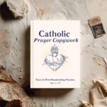 A copy of 'Catholic Prayer Copywork: Trace and Print Handwriting Practice for Kids' on a table.